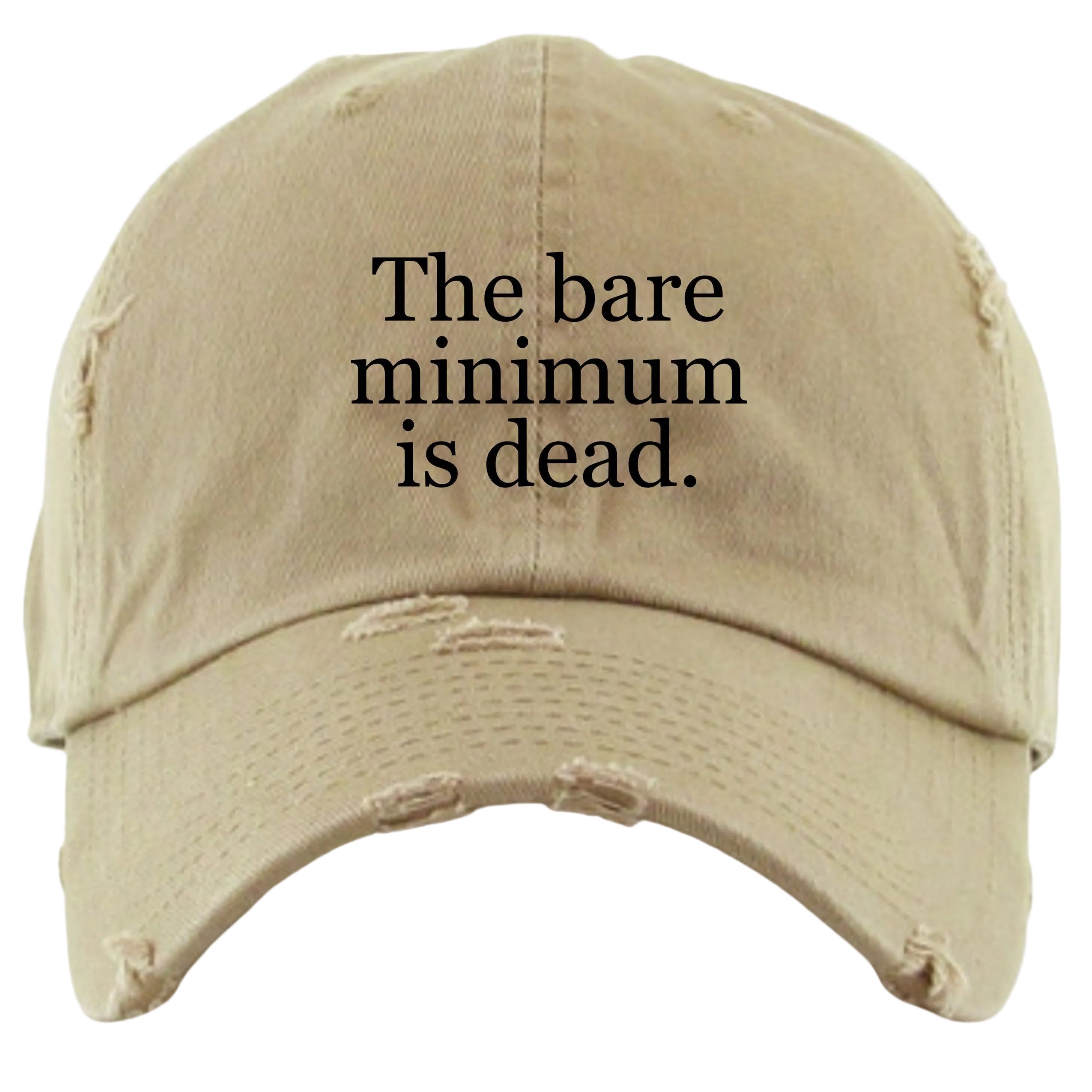 "The Bare Minimum is Dead" Embroidered Distressed Dad Hat