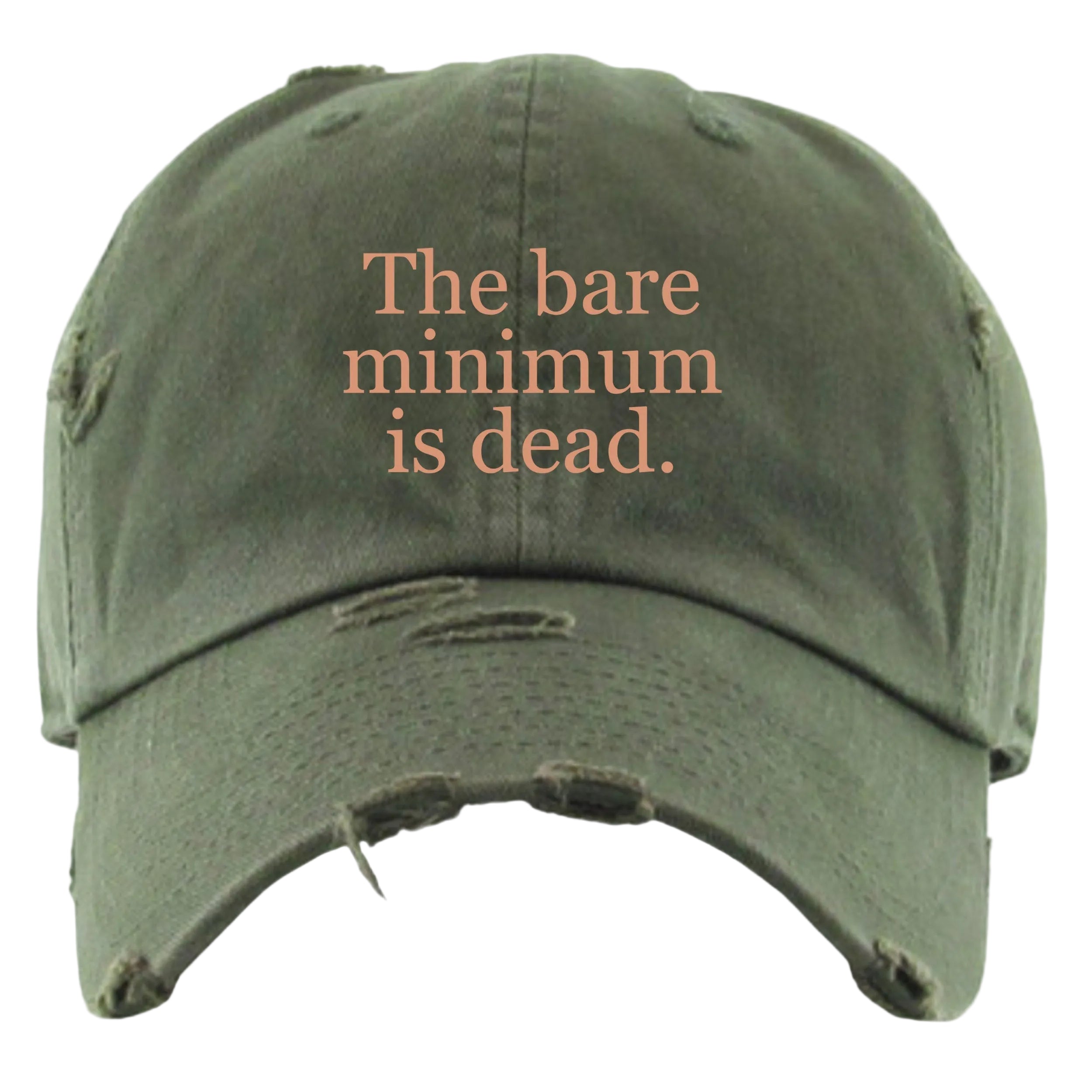 "The Bare Minimum is Dead" Embroidered Distressed Dad Hat
