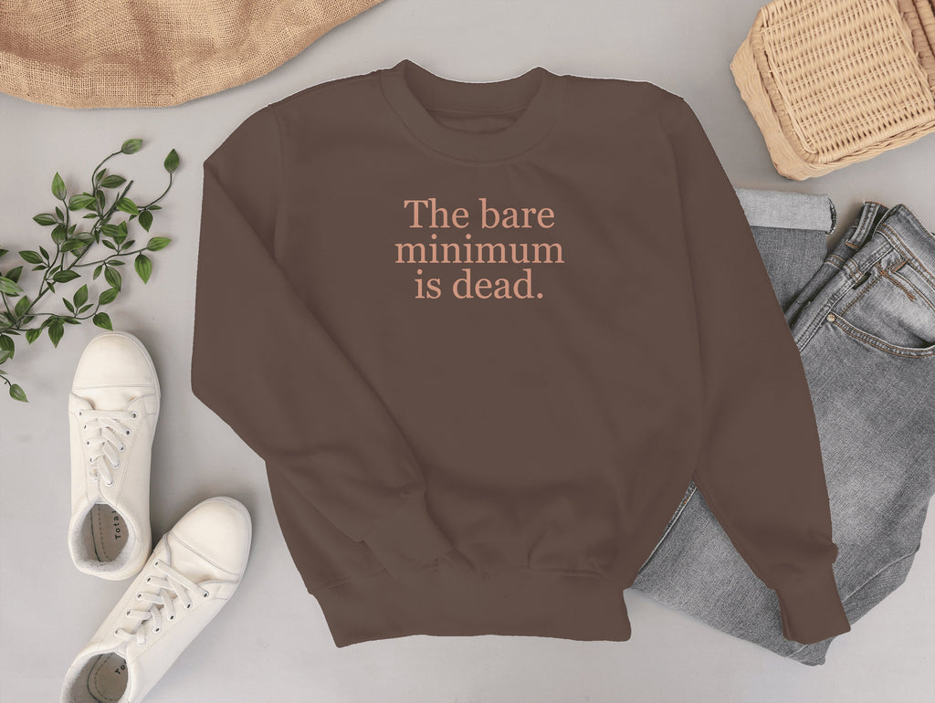 The Bare Minimum is Dead Embroidered Crewneck Sweatshirt