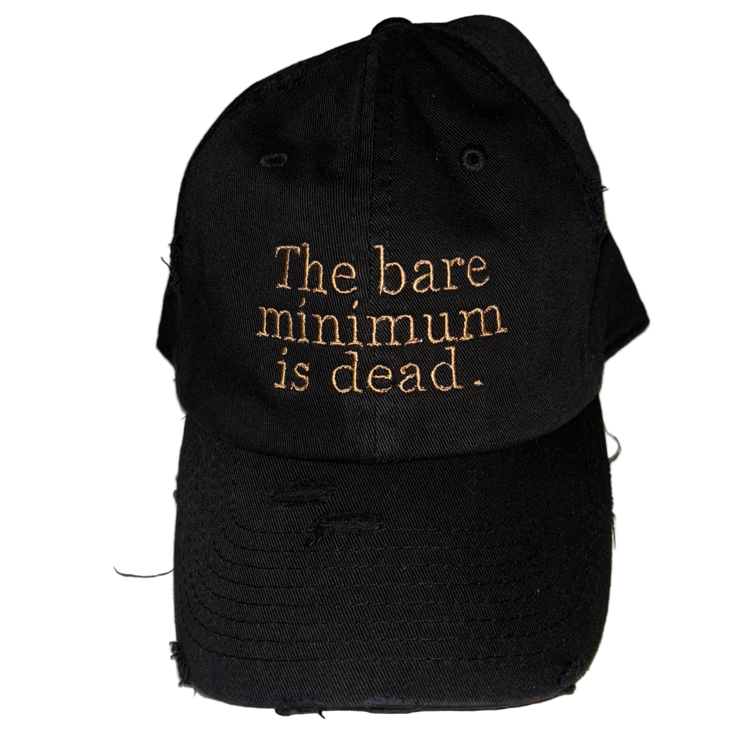 "The Bare Minimum is Dead" Embroidered Distressed Dad Hat